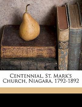 Paperback Centennial, St. Mark's Church, Niagara, 1792-1892 Book
