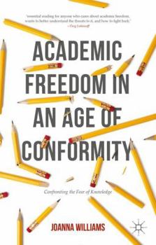 Paperback Academic Freedom in an Age of Conformity: Confronting the Fear of Knowledge Book