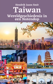 Paperback Taiwan: Wereldgeschiedenis in een Notendop [Dutch] Book