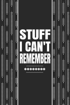 Paperback Stuff I Can't Remember: Logbook To Protect Usernames PIN Book, Website Organizer, Logging Book, Remember Webs, Pin, password keeper, lock book