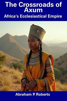 Paperback The Crossroads of Axum: Africa's Ecclesiastical Empire Book