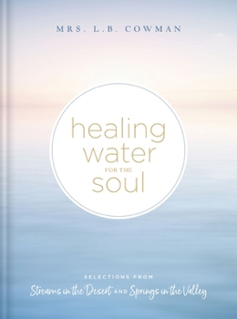 Hardcover Healing Water for the Soul: Selections from Streams in the Desert and Springs in the Valley Book
