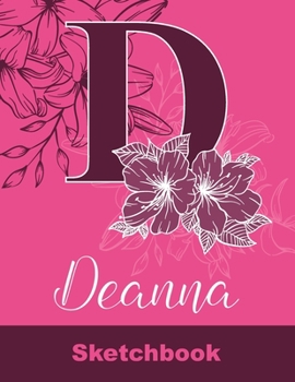 Paperback Deanna Sketchbook: Letter A Initial Monogram Personalized First Name Sketch Book for Drawing, Sketching, Journaling, Doodling and Making Book