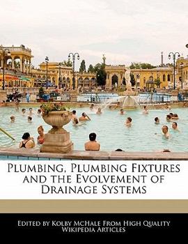 Plumbing, Plumbing Fixtures and the Evolvement of Drainage Systems