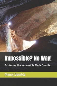 Paperback Impossible? No Way!: Achieving the Impossible Made Simple Book