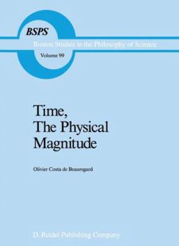Time, the Physical Magnitude (Boston Studies in the Philosophy of Science)