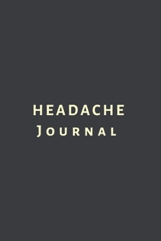 Headache Journal: Tracker, Log, Diary. Migraine headache journal of head and face pain management, symptoms, triggers and pain relief measures for patients, kids, children and adults.