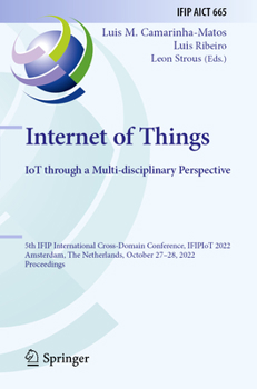 Paperback Internet of Things. Iot Through a Multi-Disciplinary Perspective: 5th Ifip International Cross-Domain Conference, Ifipiot 2022, Amsterdam, the Netherl Book