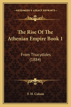 Paperback The Rise Of The Athenian Empire Book 1: From Thucydides (1884) Book