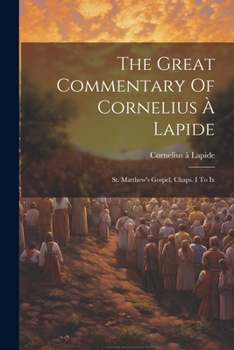 Paperback The Great Commentary Of Cornelius À Lapide: St. Matthew's Gospel, Chaps. I To Ix Book