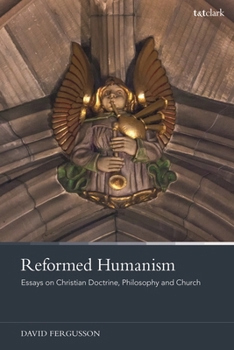 Hardcover Reformed Humanism: Essays on Christian Doctrine, Philosophy, and Church Book