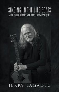 Paperback Singing in the Life Boats: Some Poems, Rambles, and Rants...and a Few Lyrics Book