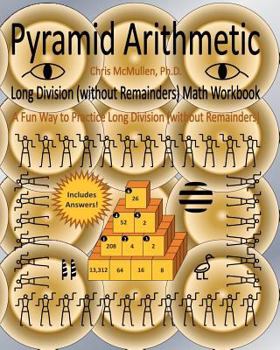 Paperback Pyramid Arithmetic Long Division (without Remainders) Math Workbook: A Fun Way to Practice Long Division (without Remainders) Book