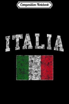 Composition Notebook: Italia Italy Italian Flag Souvenir Gift Love Journal/Notebook Blank Lined Ruled 6x9 100 Pages