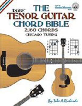 Paperback The Tenor Guitar Chord Bible: DGBE Chicago Tuning 2,160 Chords Book