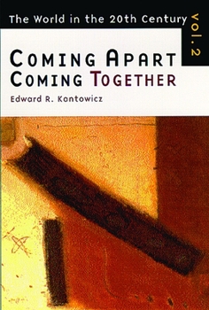 Coming Apart, Coming Together: The World of the Twentieth Century (World in the Twentieth Century (Grand Rapids, Mich.), V. 2.)
