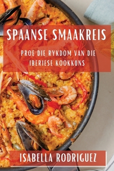 Paperback Spaanse Smaakreis: Proe die Rykdom van die Iberiese Kookkuns [Afrikaans] Book