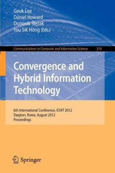 Paperback Convergence and Hybrid Information Technology: 6th International Conference, Ichit 2012, Daejeon, Korea, August 23-25, 2012. Proceedings Book