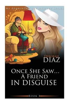 Once She Saw... A Friend in Disguise - Book #4 of the Ms Araminta Mystery