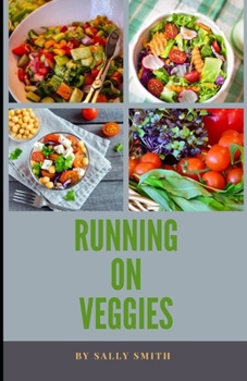 Paperback Running on Veggies: Over 20 healthy, delicious moreish recipes for great athletic performance Book