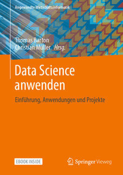 Paperback Data Science Anwenden: Einführung, Anwendungen Und Projekte [German] Book
