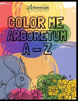 Paperback The Arboretum A - Z: A Coloring Book featuring The Arboretum at Flagstaff Book