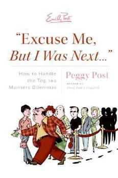 Hardcover "Excuse Me, But I Was Next...": How to Handle the Top 100 Manners Dilemmas Book