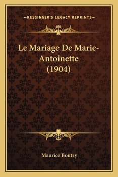 Paperback Le Mariage De Marie-Antoinette (1904) [French] Book