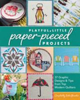 Paperback Playful Little Paper-Pieced Projects: 37 Graphic Designs & Tips from Top Modern Quilters [With CDROM] Book