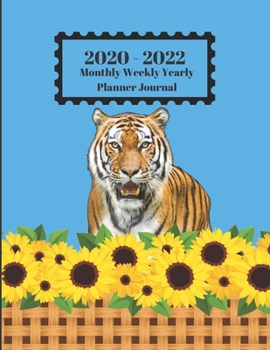 2020 - 2022 Monthly Weekly Yearly Planner Journal: Beautiful Tiger Big Cat Standing In Sunflowers Cover 2 Yr Planner Appointment Calendar Organizer And Journal Notebook