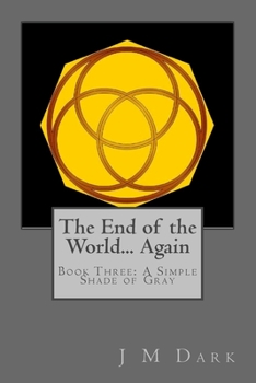 Paperback The End of the World... Again: Book Three: A Simple Shade of Gray Book