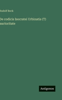 Hardcover De codicis Isocratei Urbinatis (T) auctoritate [German] Book