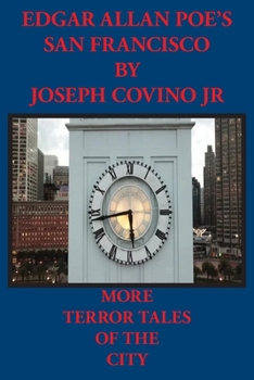 Edgar Allan Poe's San Francisco: More Terror Tales of the City