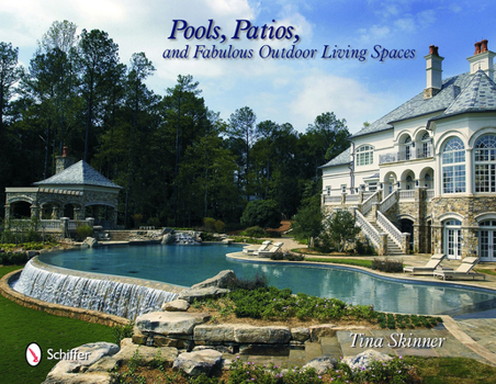 Hardcover Pools, Patios, and Fabulous Outdoor Living Spaces: Luxury by Master Pool Builders Book