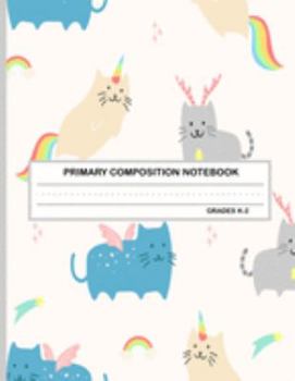 Primary Composition Notebook Grades K-2 Kawaii Kitty Cat: Cute Caticorn Primary Story Journal for Girls and Writing Practice | Write and Draw Your Own ... Picture Space | School Exercice Book for Kids