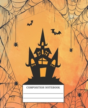 Composition Notebook: College Ruled Notebook Lined School Journal  Blank Book Happy Funny Halloween Party Bat Spider Horror Gift Notes journaling 110 ... College Ruled Happy Halloween Subject Gift)