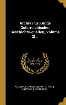 Hardcover Archiv Fur Kunde Osterreichischer Geschichts-quellen, Volume 21... [German] Book