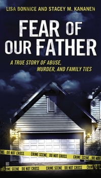 Mass Market Paperback Fear of Our Father: The True Story of Abuse, Murder, and Family Ties Book