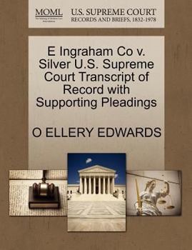 Paperback E Ingraham Co V. Silver U.S. Supreme Court Transcript of Record with Supporting Pleadings Book