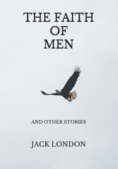 The Faith of Men: And Other Stories