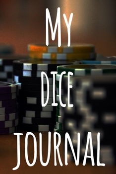My Dice Journal: The perfect gift for the fan of gambling in your life - 365 page custom made journal!
