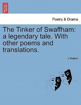 Paperback The Tinker of Swaffham: A Legendary Tale. with Other Poems and Translations. Book