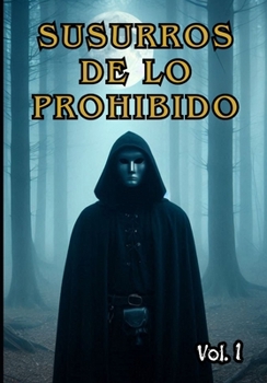 Susurros de lo Prohibido: Tres Historias que Desafían los Límites del Miedo (Spanish Edition)