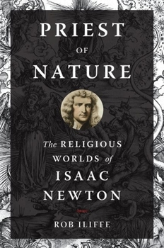 Hardcover Priest of Nature: The Religious Worlds of Isaac Newton Book