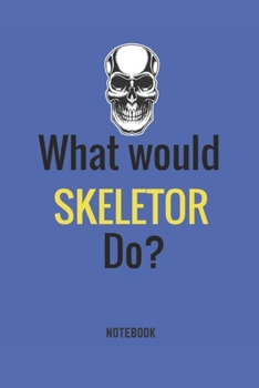 Paperback What would Skeletor Do? Notebook: Skeletor 104 lined pages Notebook 6x9 Inchces Book