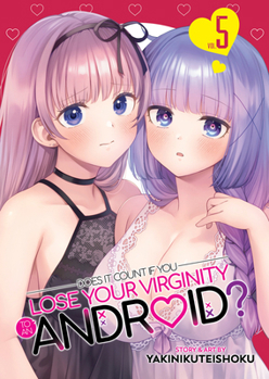 Paperback Does It Count If You Lose Your Virginity to an Android? Vol. 5 Book