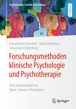 Forschungsmethoden klinische Psychologie und Psychotherapie: Eine praxisorientierte Open Science Perspektive (Psychotherapie: Studium & Ausbildung) (German Edition)
