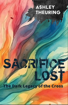 Paperback Sacrifice Lost: The Dark Legacy of the Cross Book