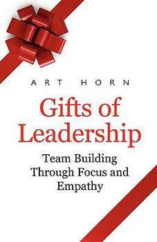 Paperback Gifts of Leadership: Team Building Through Empathy and Focus Book