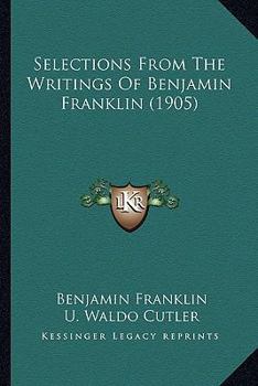Paperback Selections From The Writings Of Benjamin Franklin (1905) Book